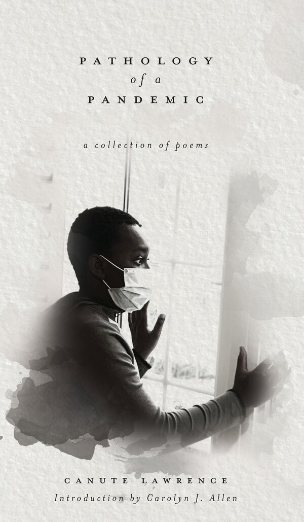 Pathology Of A Pandemic by Canute Lawrence, Hardcover | Indigo Chapters