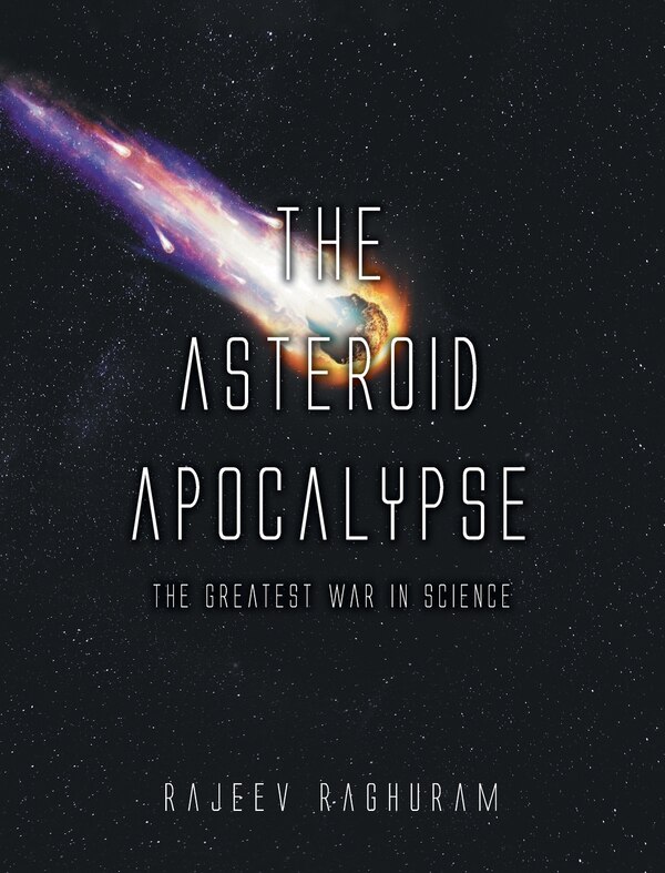The Asteroid Apocalypse by Rajeev Raghuram, Hardcover | Indigo Chapters