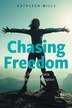 Chasing Freedom by Kathleen Mills, Paperback | Indigo Chapters