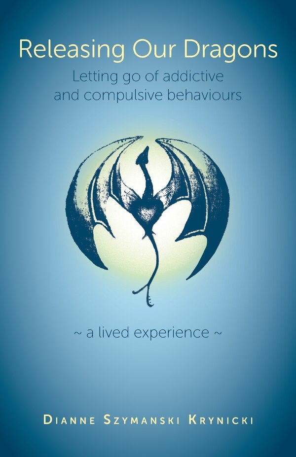 Releasing Our Dragons by Dianne Szymanski Krynicki, Paperback | Indigo Chapters