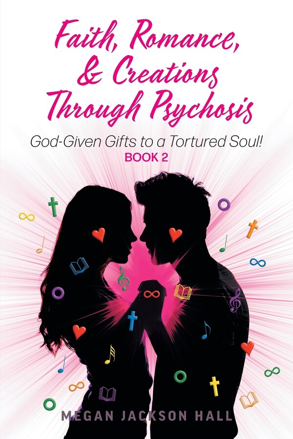 Faith Romance And Creations Through Psychosis by Megan Jackson Hall, Paperback | Indigo Chapters