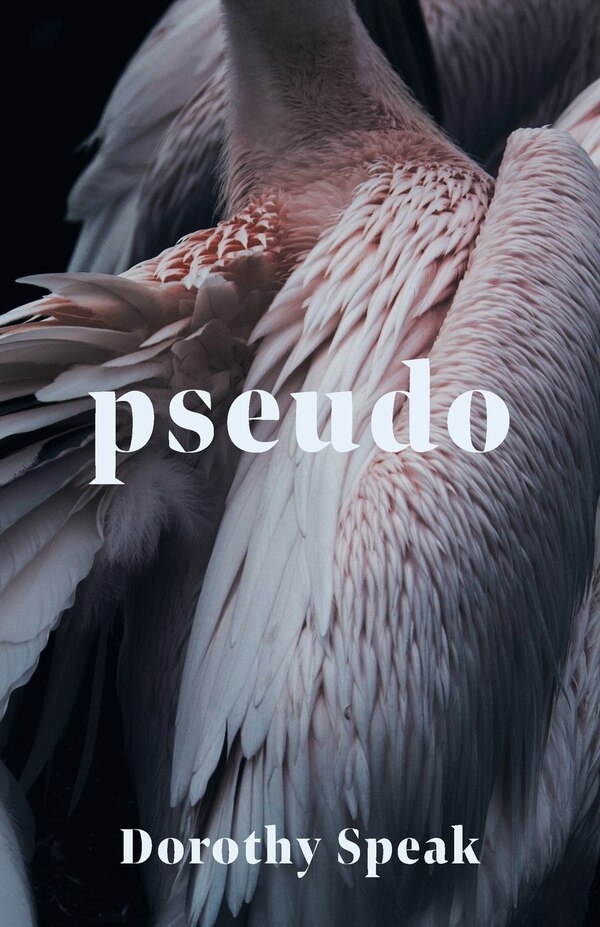 Pseudo by Dorothy Speak, Paperback | Indigo Chapters