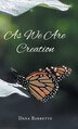 As We Are Creation by Dana Barrette, Hardcover | Indigo Chapters
