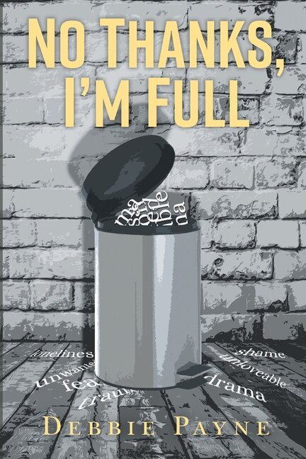 No Thanks I'm Full by Debbie Payne, Paperback | Indigo Chapters