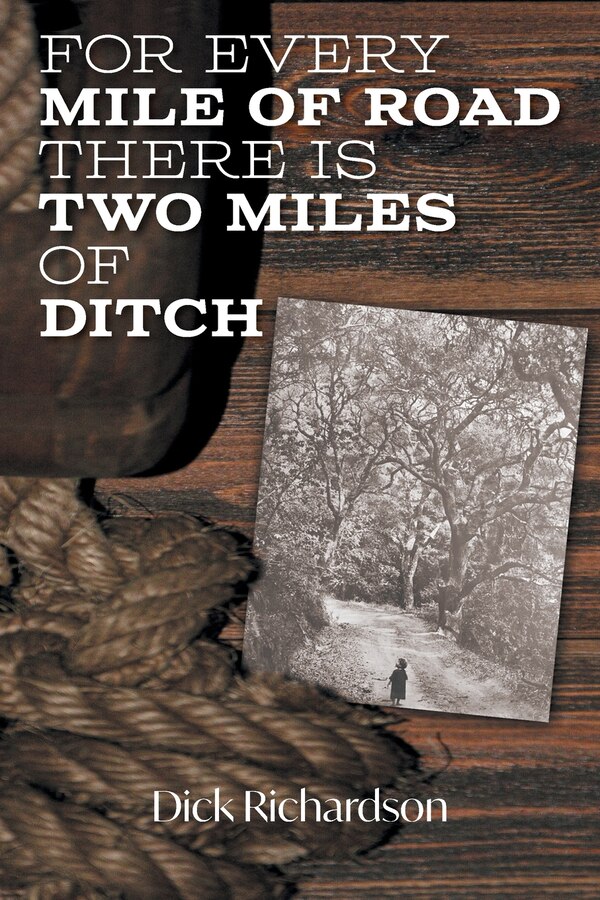 For Every Mile of Road There is Two Miles of Ditch by Dick Richardson, Paperback | Indigo Chapters