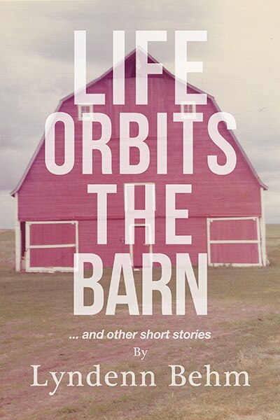 Life Orbits The Barn by Lyndenn Behm, Paperback | Indigo Chapters