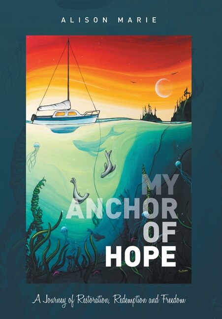 My Anchor of Hope by Alison Marie, Hardcover | Indigo Chapters