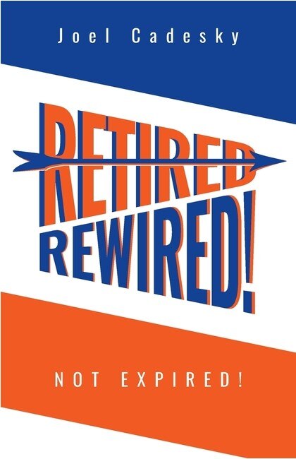 Retired/Rewired Not Expired by Joel Cadesky, Paperback | Indigo Chapters