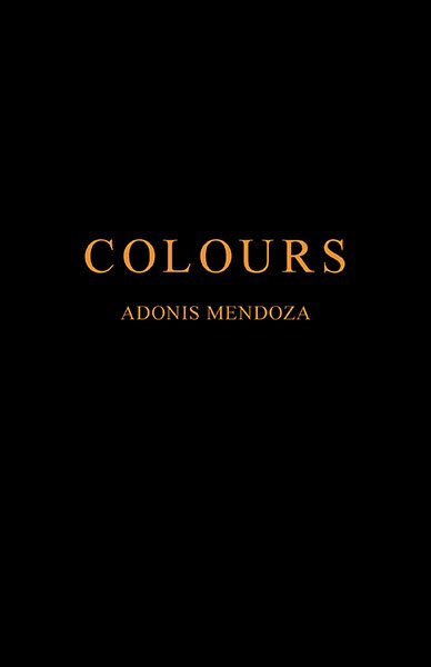 Colours by Adonis Mendoza, Paperback | Indigo Chapters