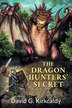The Dragon Hunters' Secret by David G Kirkcaldy, Paperback | Indigo Chapters