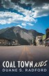 Coal Town Kids by Duane S Radford, Paperback | Indigo Chapters