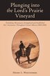 Plunging into the Lord's Prairie Vineyard by Henry L Wostenberg, Paperback | Indigo Chapters