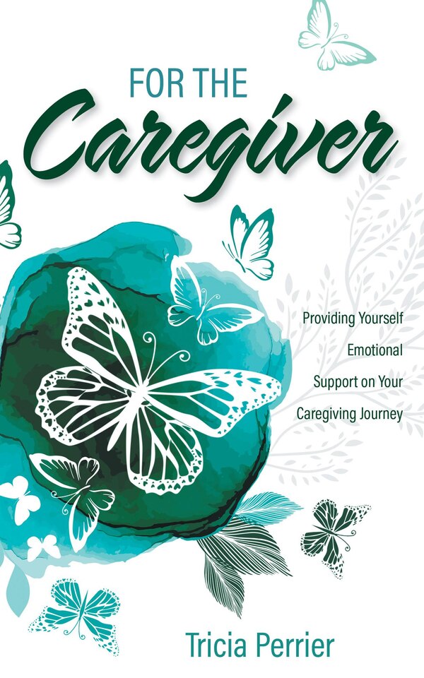 For the Caregiver by Tricia Perrier, Hardcover | Indigo Chapters