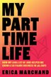 My Part Time Life by Erica Marchand, Hardcover | Indigo Chapters