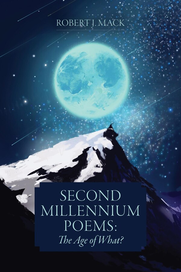 Second Millennium Poems by Robert J Mack, Hardcover | Indigo Chapters