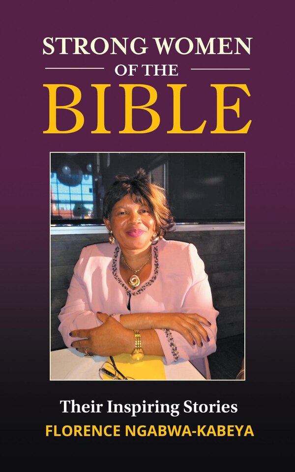 Strong Women of the Bible by Florence Ngabwa-Kabeya, Paperback | Indigo Chapters
