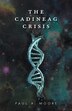 The Cadineag Crisis by Paul A Moore, Paperback | Indigo Chapters