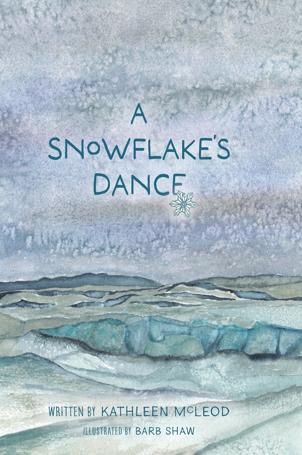 A Snowflake's Dance by Kathleen McLeod, Hardcover | Indigo Chapters