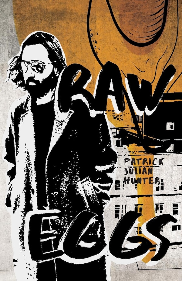 Raw Eggs by Patrick Julian Hunter, Paperback | Indigo Chapters