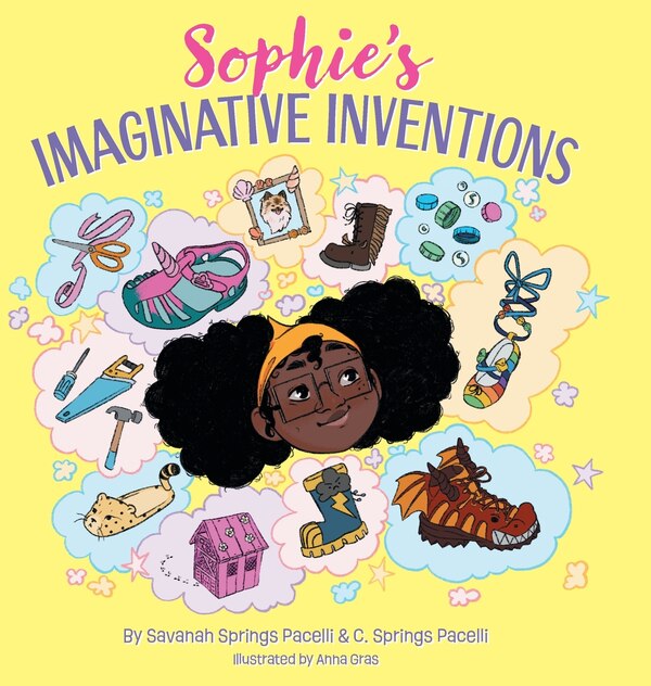 Sophie's Imaginative Inventions by Savanah Springs Pacelli, Hardcover | Indigo Chapters