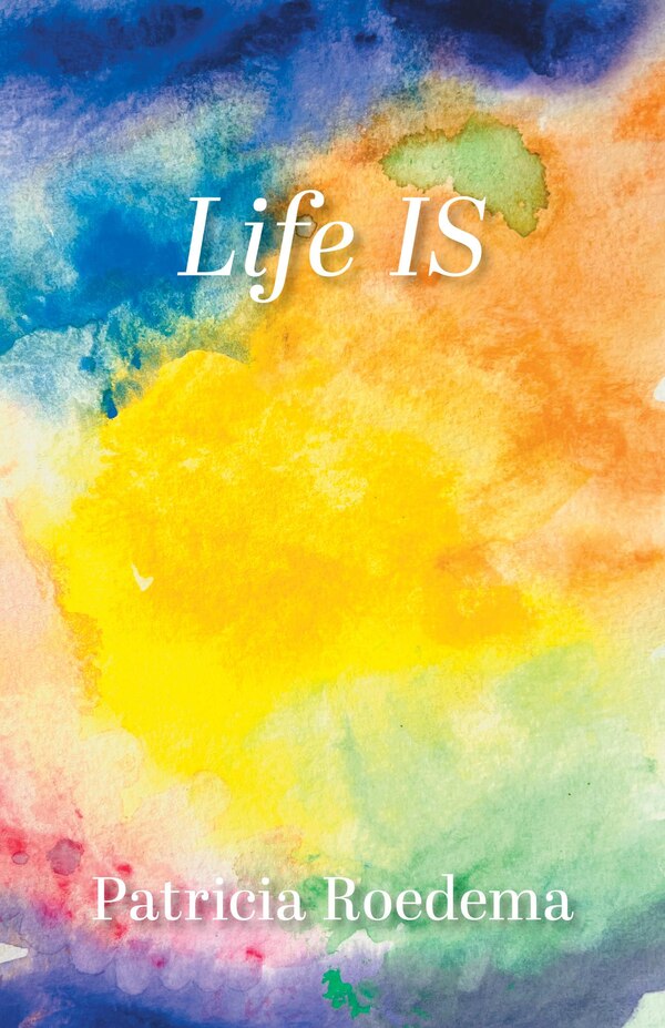 Life IS by Patricia Roedema, Paperback | Indigo Chapters