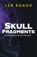 Skull Fragments by Len Roach, Hardcover | Indigo Chapters