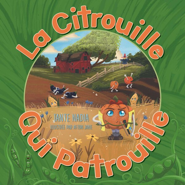 La Citrouille Qui Patrouille by Aunt Nadia, Paperback | Indigo Chapters