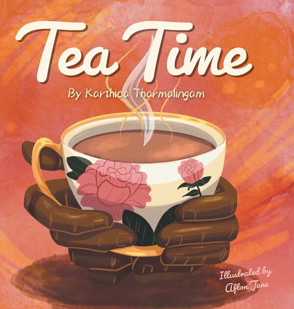 Tea Time by Karthica Tharmalingam, Hardcover | Indigo Chapters