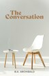 The Conversation by B a Archibald, Hardcover | Indigo Chapters
