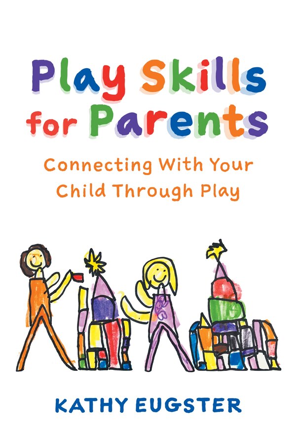 Play Skills for Parents by Kathy Eugster, Paperback | Indigo Chapters