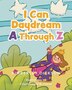 I Can Daydream A Through Z by Kimberley Dickson, Paperback | Indigo Chapters