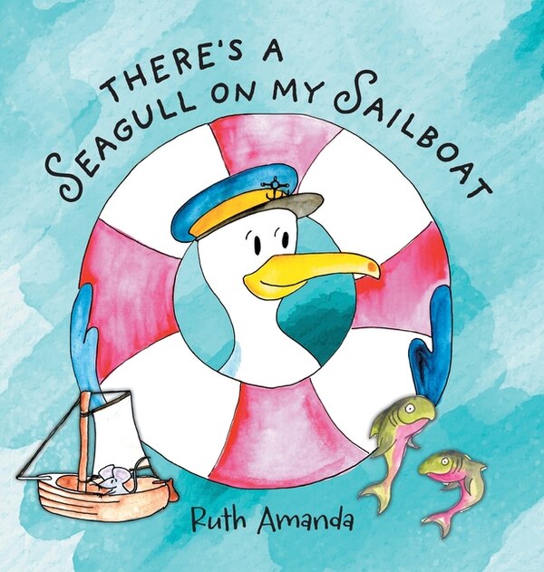 There's a Seagull on My Sailboat by Ruth Amanda, Hardcover | Indigo Chapters