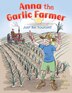Anna the Garlic Farmer by Anna Schaab, Paperback | Indigo Chapters