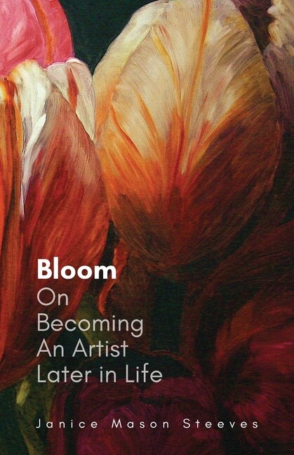 Bloom by Janice Mason Steeves, Paperback | Indigo Chapters