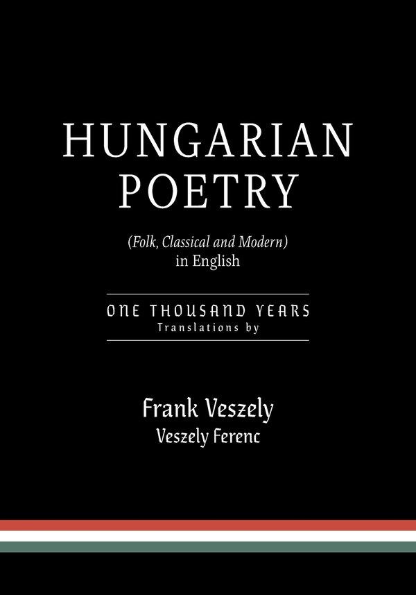 Hungarian Poetry (Folk Classical and Modern) in English by Frank Veszely, Paperback | Indigo Chapters