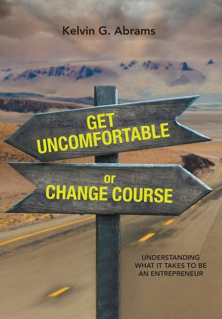 Get Uncomfortable or Change Course by Kelvin G Abrams, Hardcover | Indigo Chapters