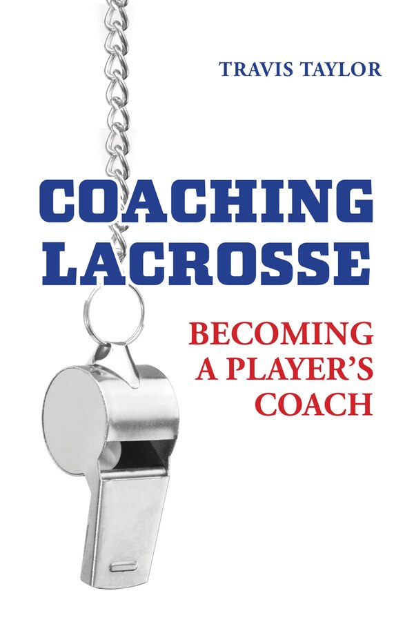 Coaching Lacrosse by Travis Taylor, Paperback | Indigo Chapters