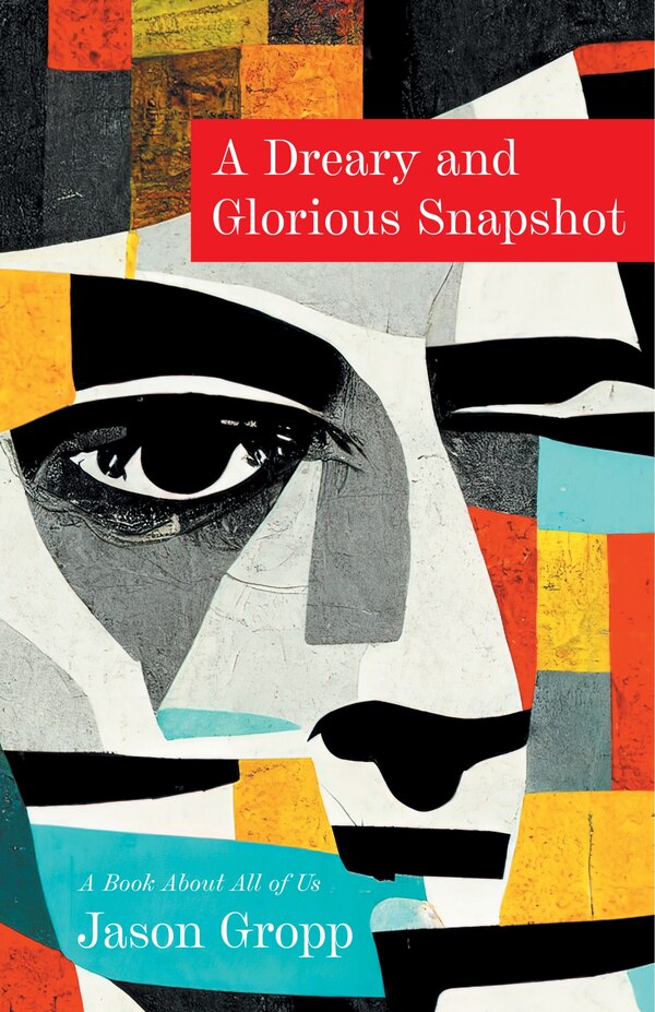A Dreary and Glorious Snapshot by Jason Gropp, Paperback | Indigo Chapters