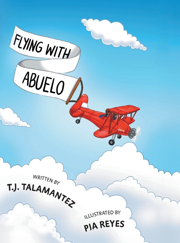 Flying with Abuelo by T J Talamantez, Hardcover | Indigo Chapters