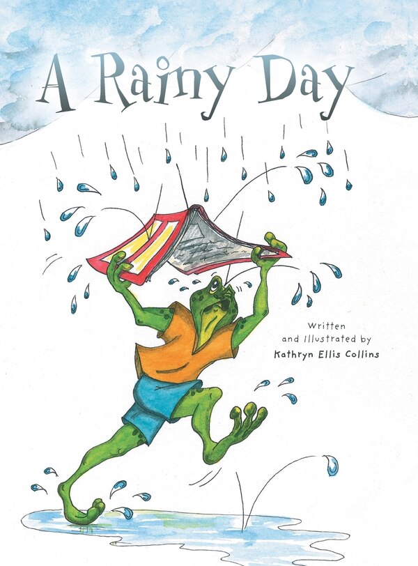 A Rainy Day by Kathryn Ellis Collins, Hardcover | Indigo Chapters
