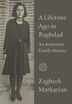 A Lifetime Ago in Baghdad by Zagheek Markarian, Hardcover | Indigo Chapters