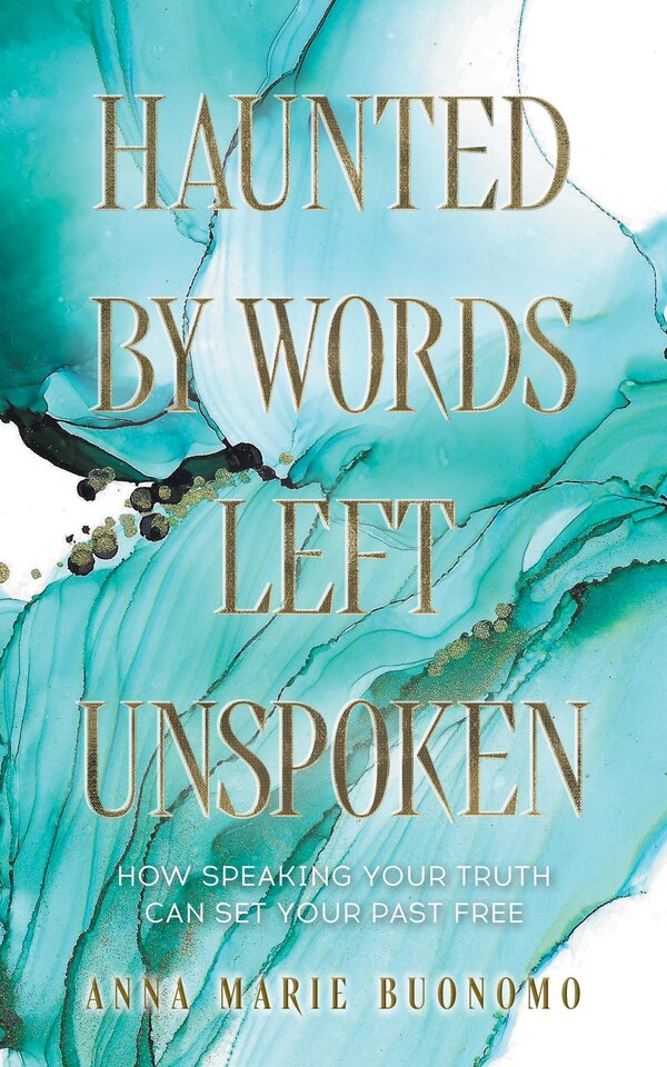 Haunted by Words Left Unspoken by Anna Marie Buonomo, Paperback | Indigo Chapters