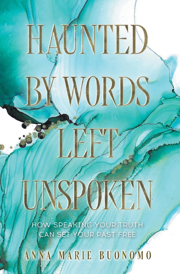 Haunted by Words Left Unspoken by Anna Marie Buonomo, Hardcover | Indigo Chapters