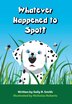 Whatever Happened to Spot? by Sally R Smith, Hardcover | Indigo Chapters