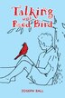 Talking with Red Bird by Joseph Ball, Paperback | Indigo Chapters