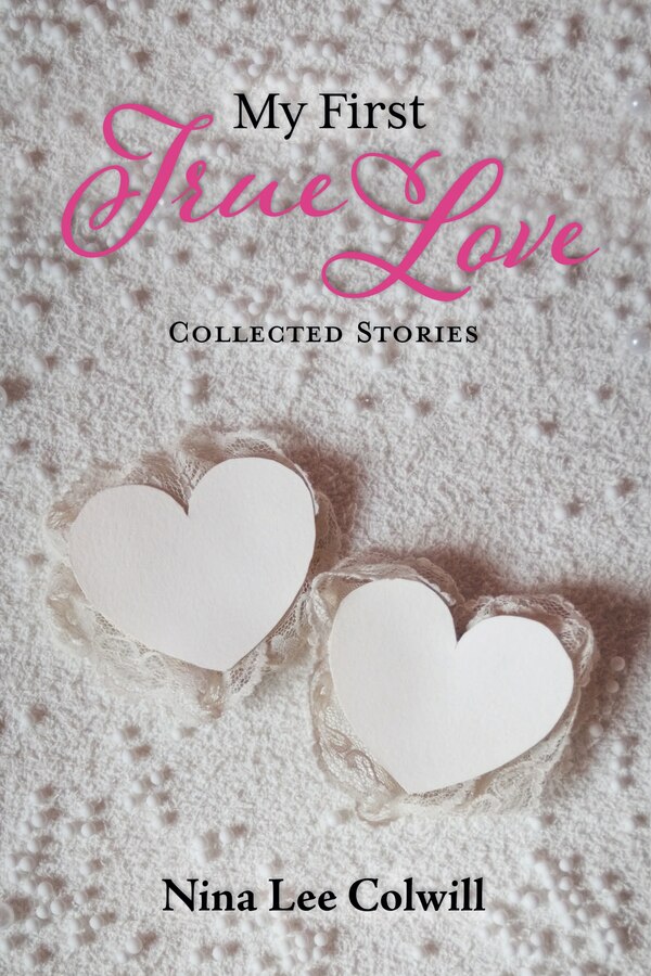 My First True Love by Nina Lee Colwill, Hardcover | Indigo Chapters