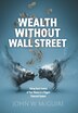 Wealth Without Wall Street by John W McGuire, Hardcover | Indigo Chapters