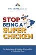 Stop Being a Super Chicken by Lana T Bavle, Hardcover | Indigo Chapters