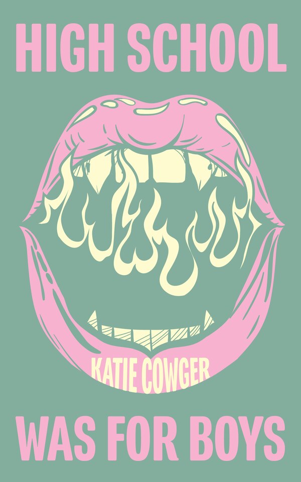 High School Was for Boys by Katie Cowger, Hardcover | Indigo Chapters