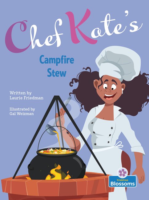 Chef Kate's Campfire Stew by Laurie Friedman, Reinforced Library Binding | Indigo Chapters